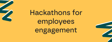 Hackathons for employees engagement
